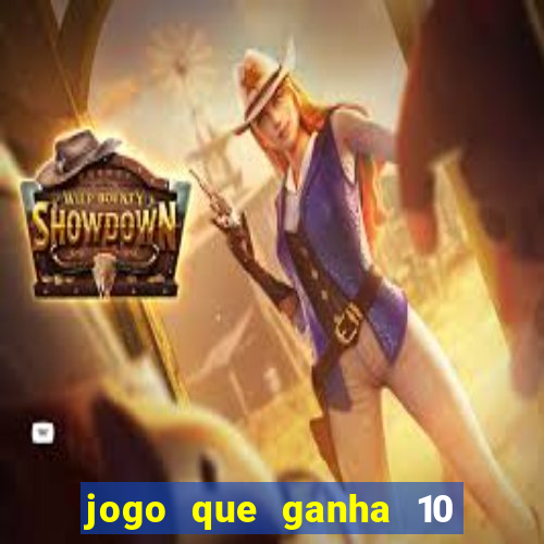 jogo que ganha 10 reais no cadastro